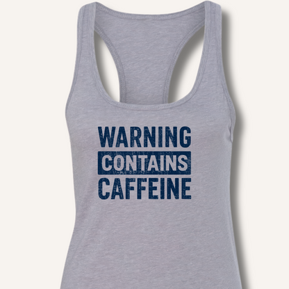 Warning - Contains Caffeine Racerback Tank