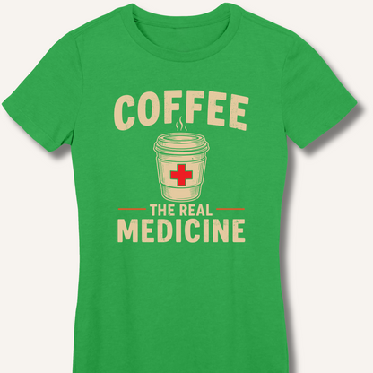 Coffee The Real Medicine Fitted T-Shirt