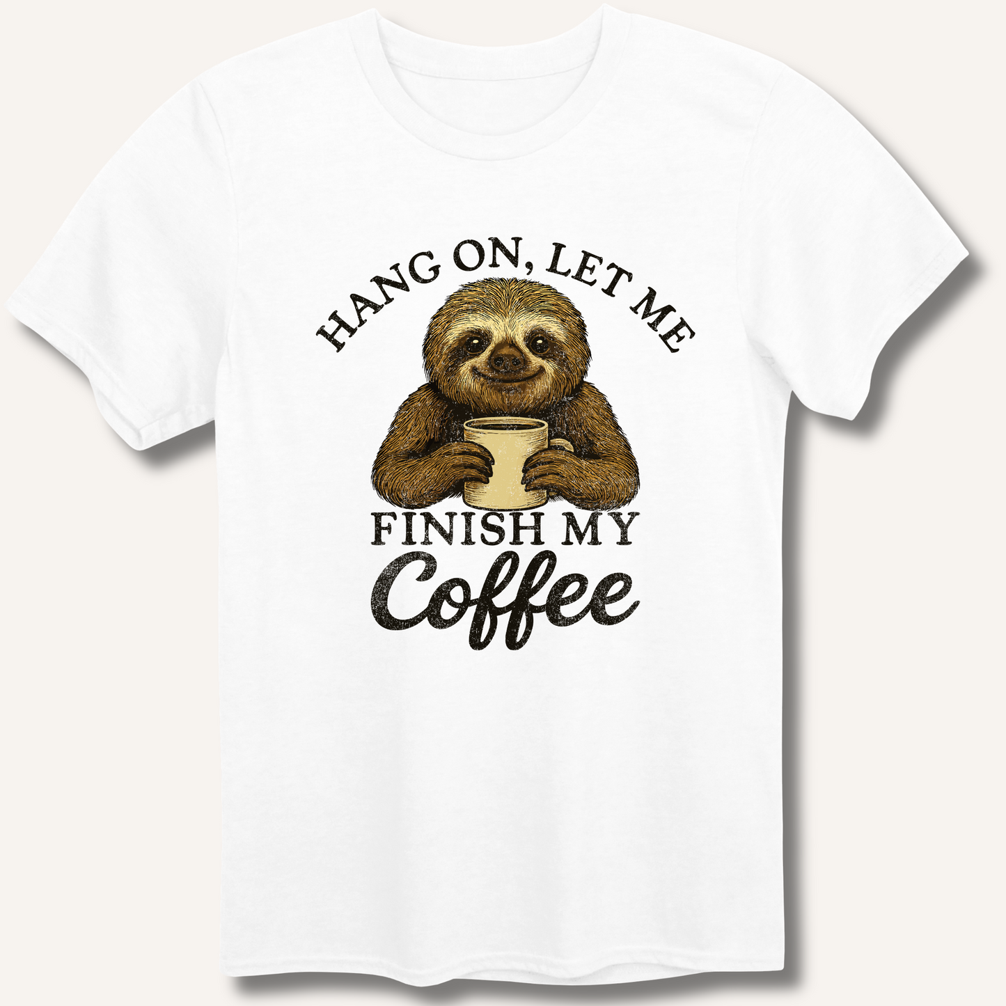 Let Me Finish My Coffee T-Shirt