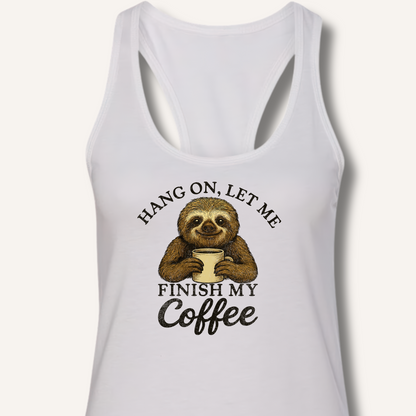 Let Me Finish My Coffee Racerback Tank