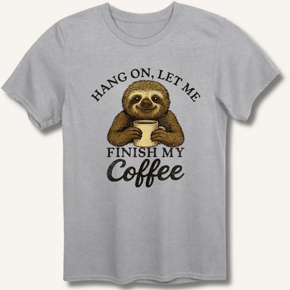 Let Me Finish My Coffee T-Shirt