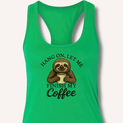 Let Me Finish My Coffee Racerback Tank