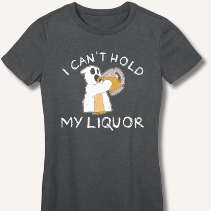 I Can't Hold My Liquor Fitted T-Shirt