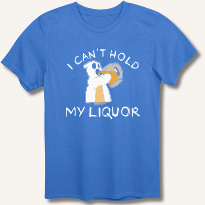 I Can't Hold My Liquor T-Shirt