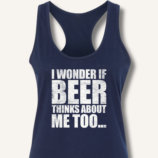 Wonder If Beer Thinks About Me Too Racerback Tank