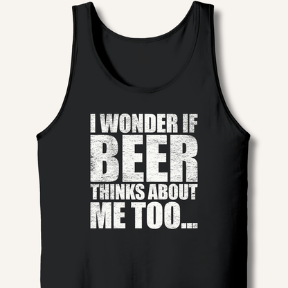 Wonder If Beer Thinks About Me Too Tank