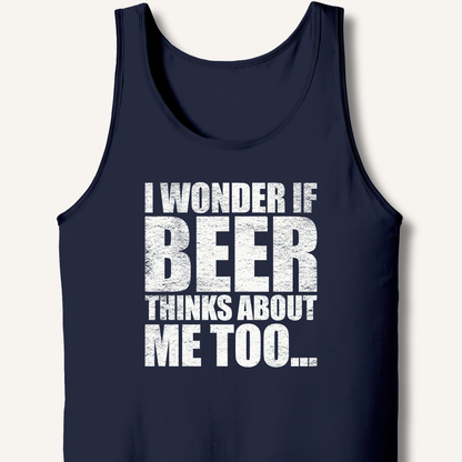 Wonder If Beer Thinks About Me Too Tank
