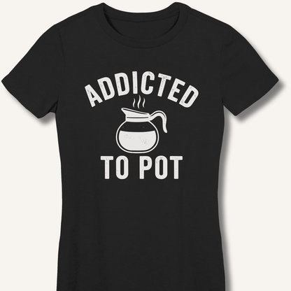 Addicted to Pot Fitted T-Shirt