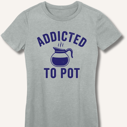 Addicted to Pot Fitted T-Shirt