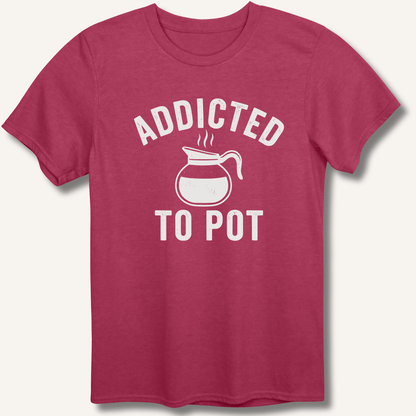 Addicted to Pot T-Shirt