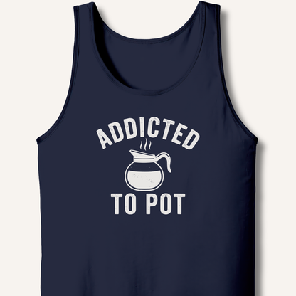 Addicted to Pot Tank