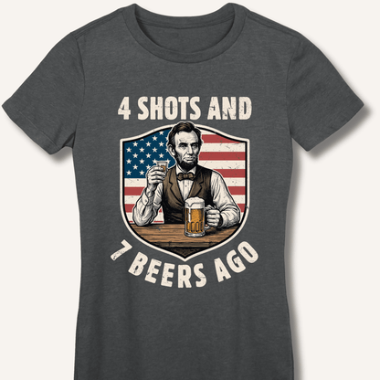 4 Shots and 7 Beers Ago Fitted T-Shirt - Sip & Shirt