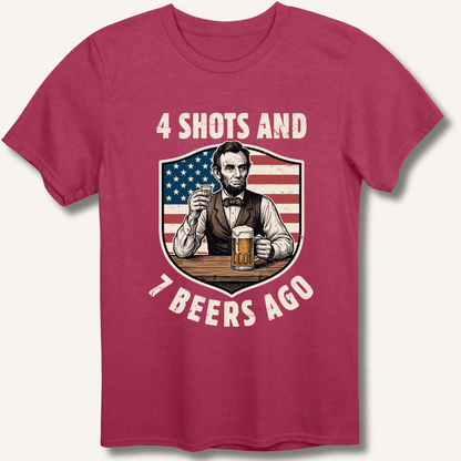 4 Shots and 7 Beers Ago T-Shirt - Sip & Shirt