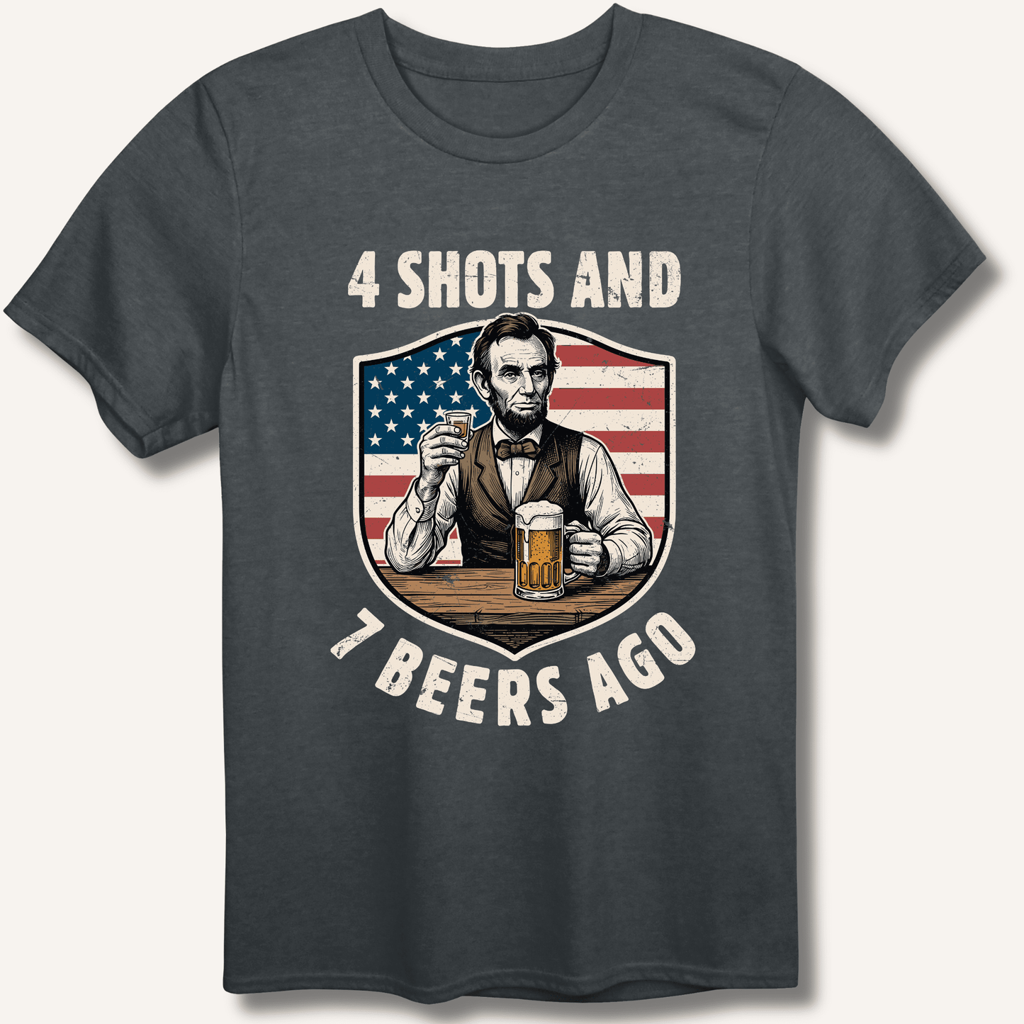 4 Shots and 7 Beers Ago T-Shirt - Sip & Shirt