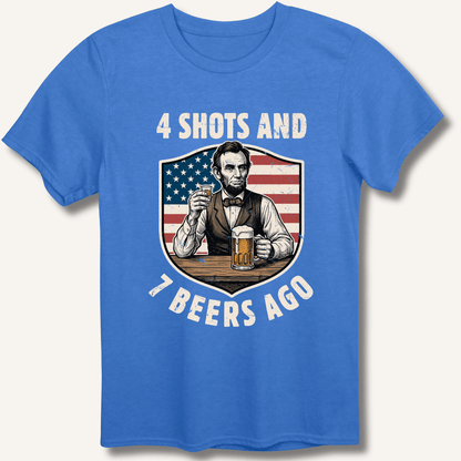 4 Shots and 7 Beers Ago T-Shirt - Sip & Shirt