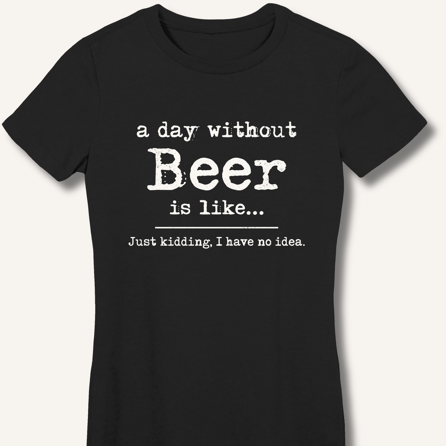 A Day Without Beer Women's Fitted T-Shirt – Black