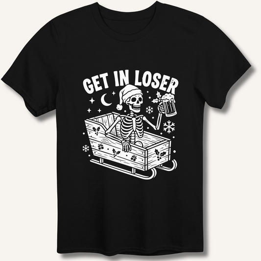 Sleigh Get In Loser T-Shirt – Black