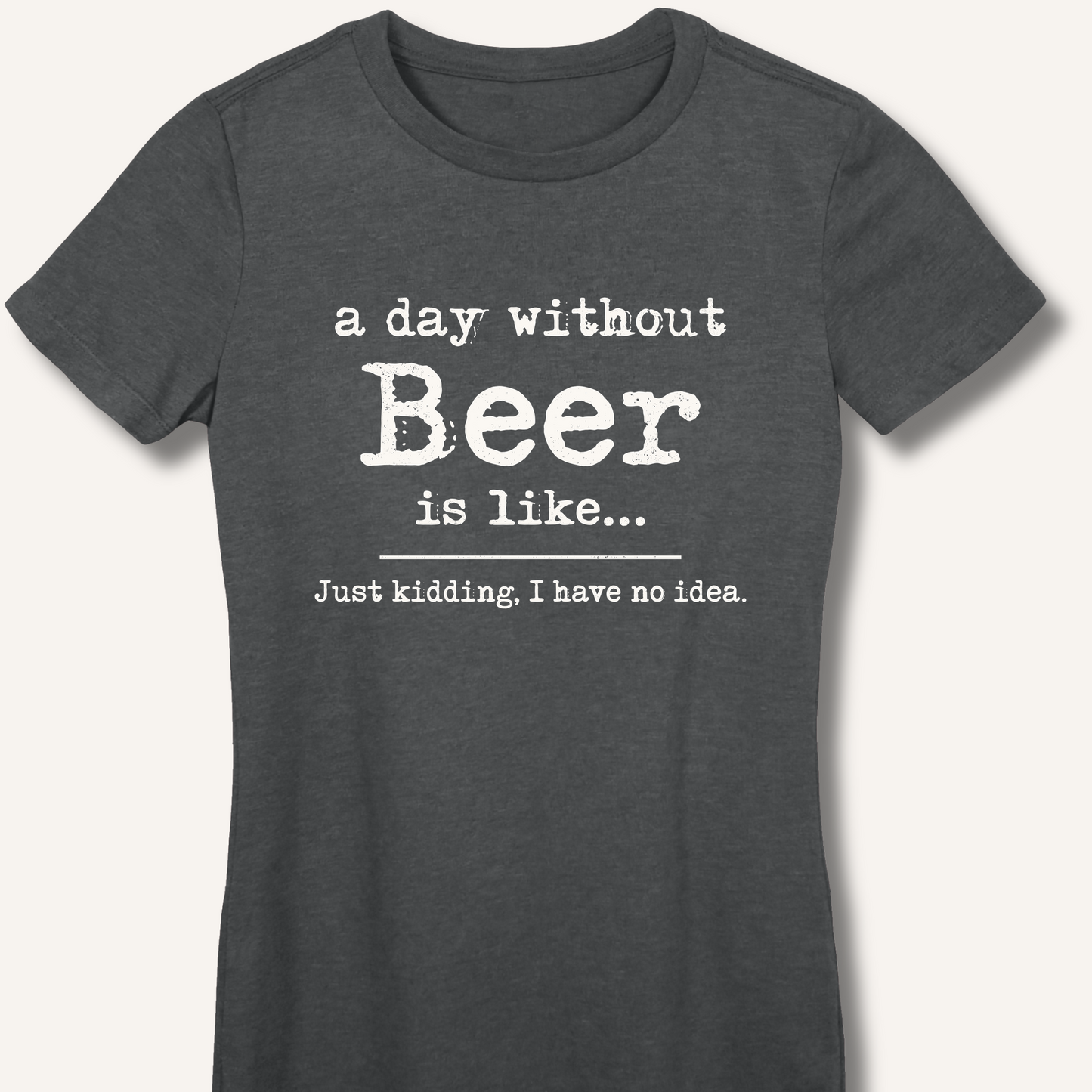 A Day Without Beer Women's Fitted T-Shirt – Dark Heather