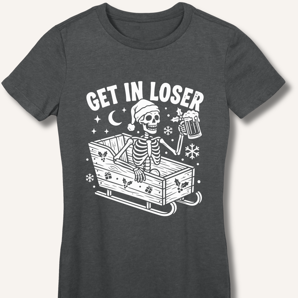 Sleigh Get In Loser Women's Fitted T-Shirt – Dark Heather