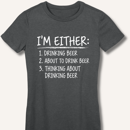 I'm Either: Drinking Beer Women's Fitted T-Shirt – Dark Heather