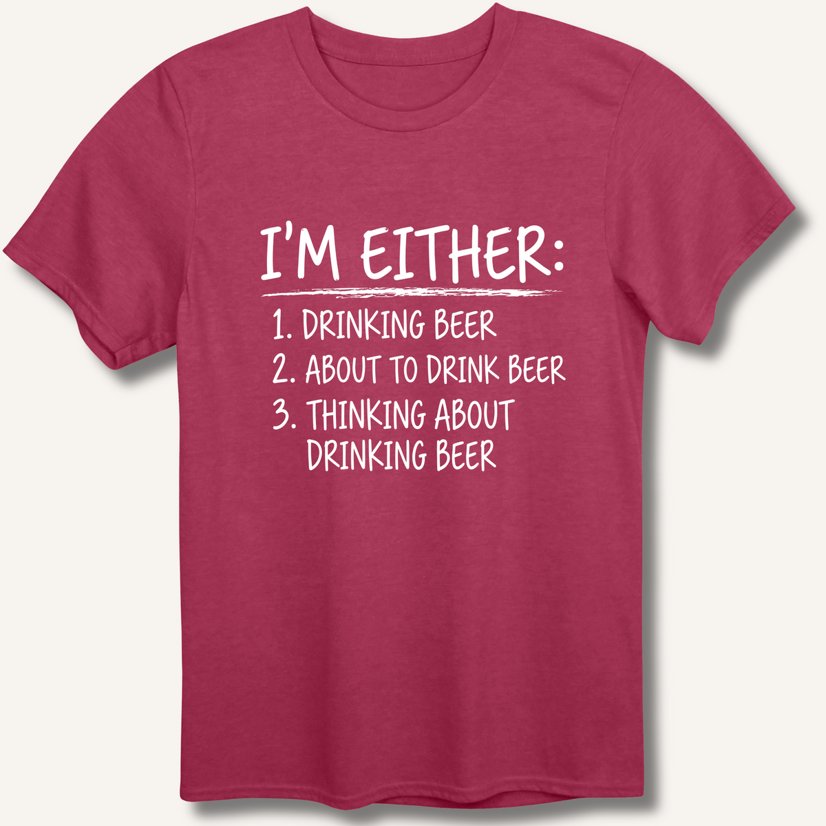 I'm Either: Drinking Beer T-Shirt – Heather Cardinal