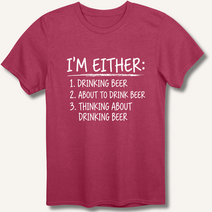 I'm Either: Drinking Beer T-Shirt – Heather Cardinal