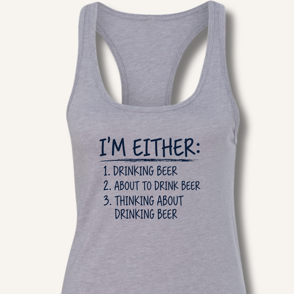 I'm Either: Drinking Beer Racerback Tank – Heather Grey