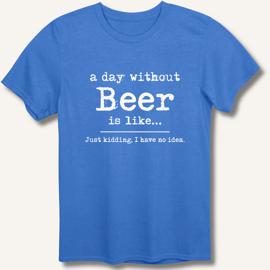 A Day Without Beer T-Shirt – Heather Royal