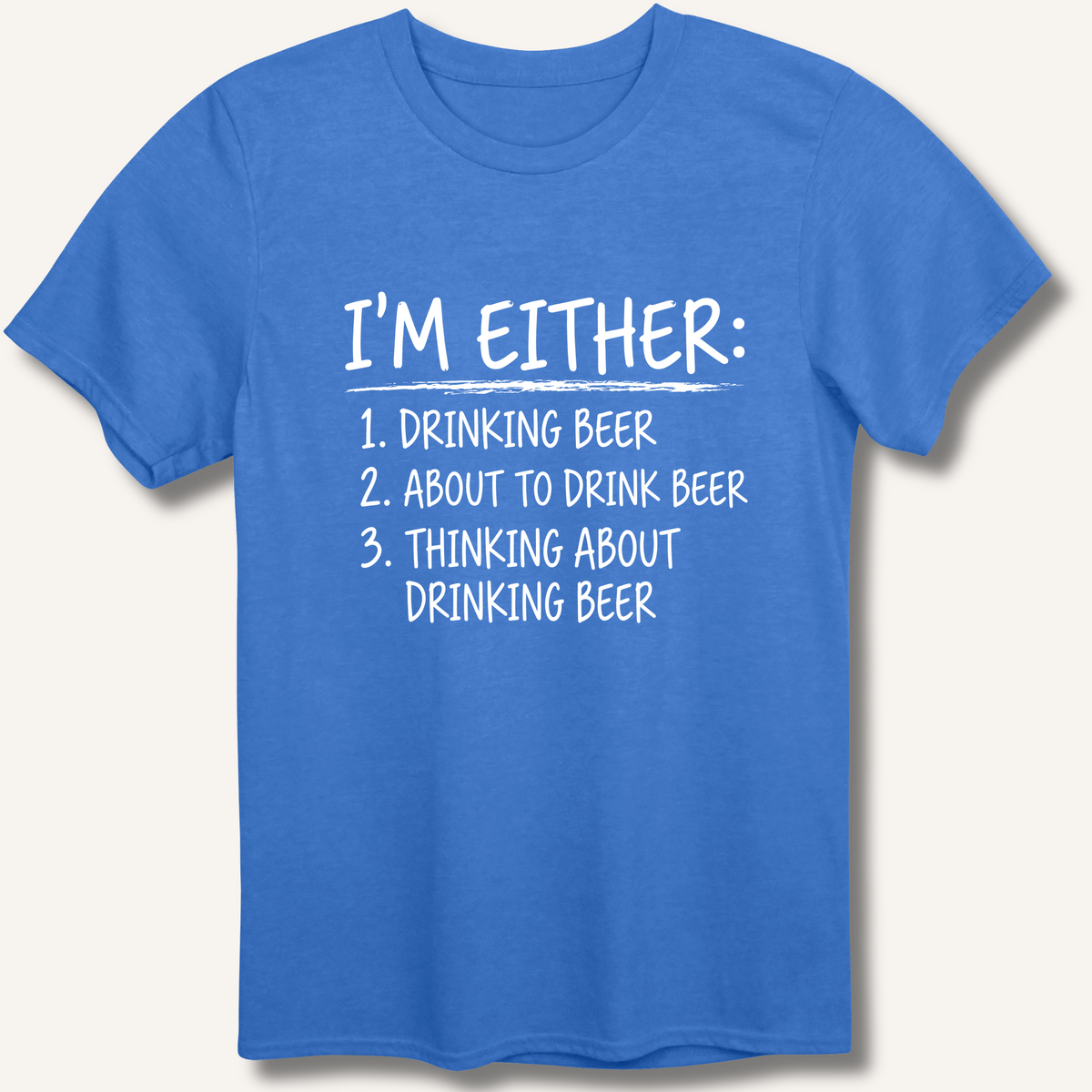 I'm Either: Drinking Beer T-Shirt – Heather Royal