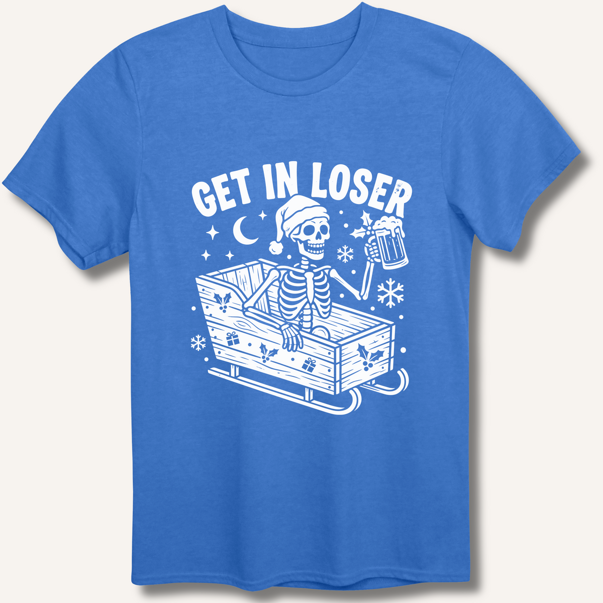 Sleigh Get In Loser T-Shirt – Heather Royal