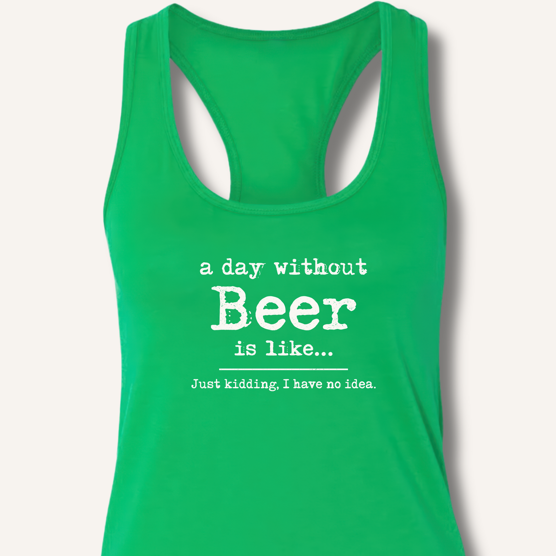A Day Without Beer Racerback Tank – Solid Kelly Green