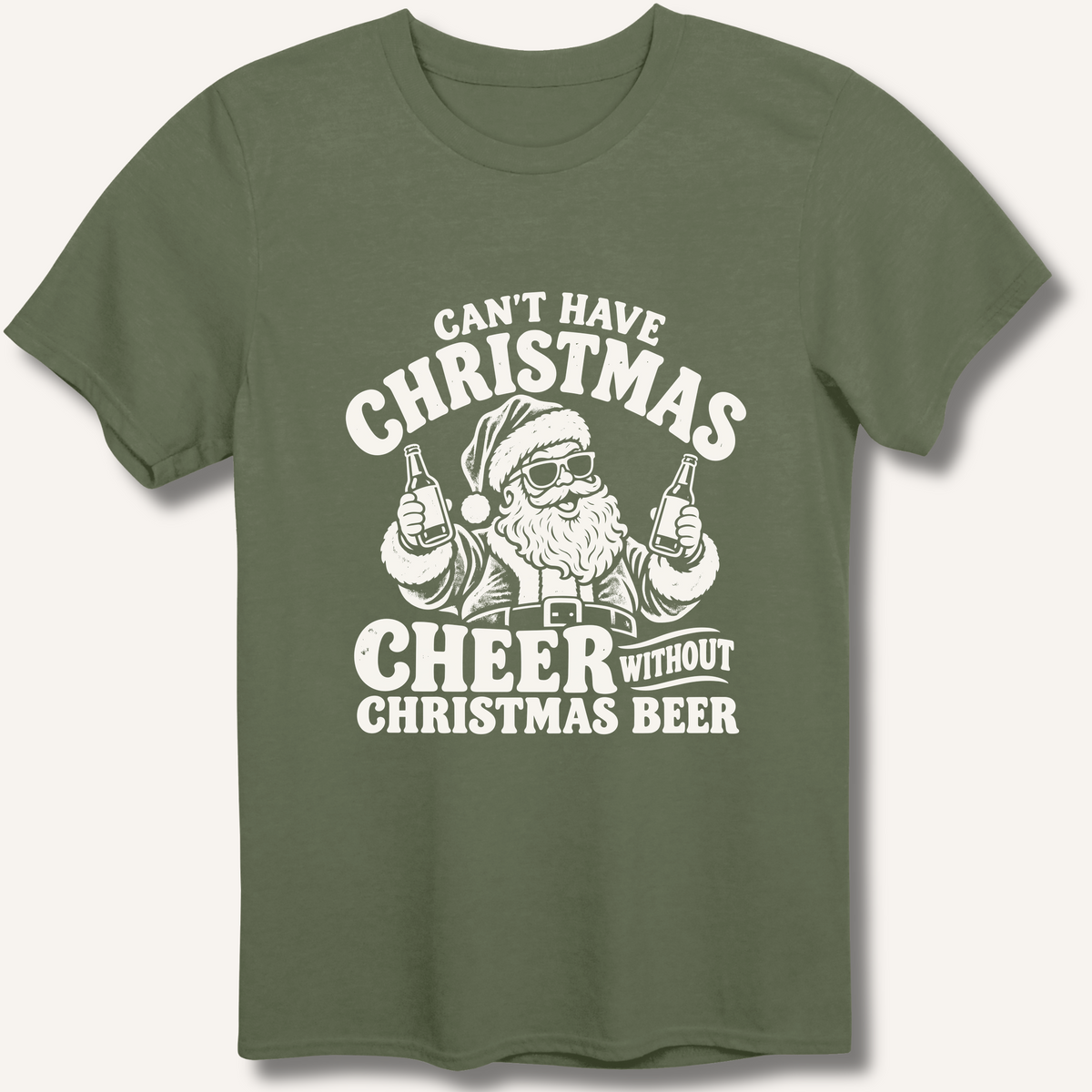 Can't Have Christmas Cheer Without Christmas Beer T-Shirt – Military Green
