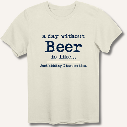 A Day Without Beer T-Shirt – Natural