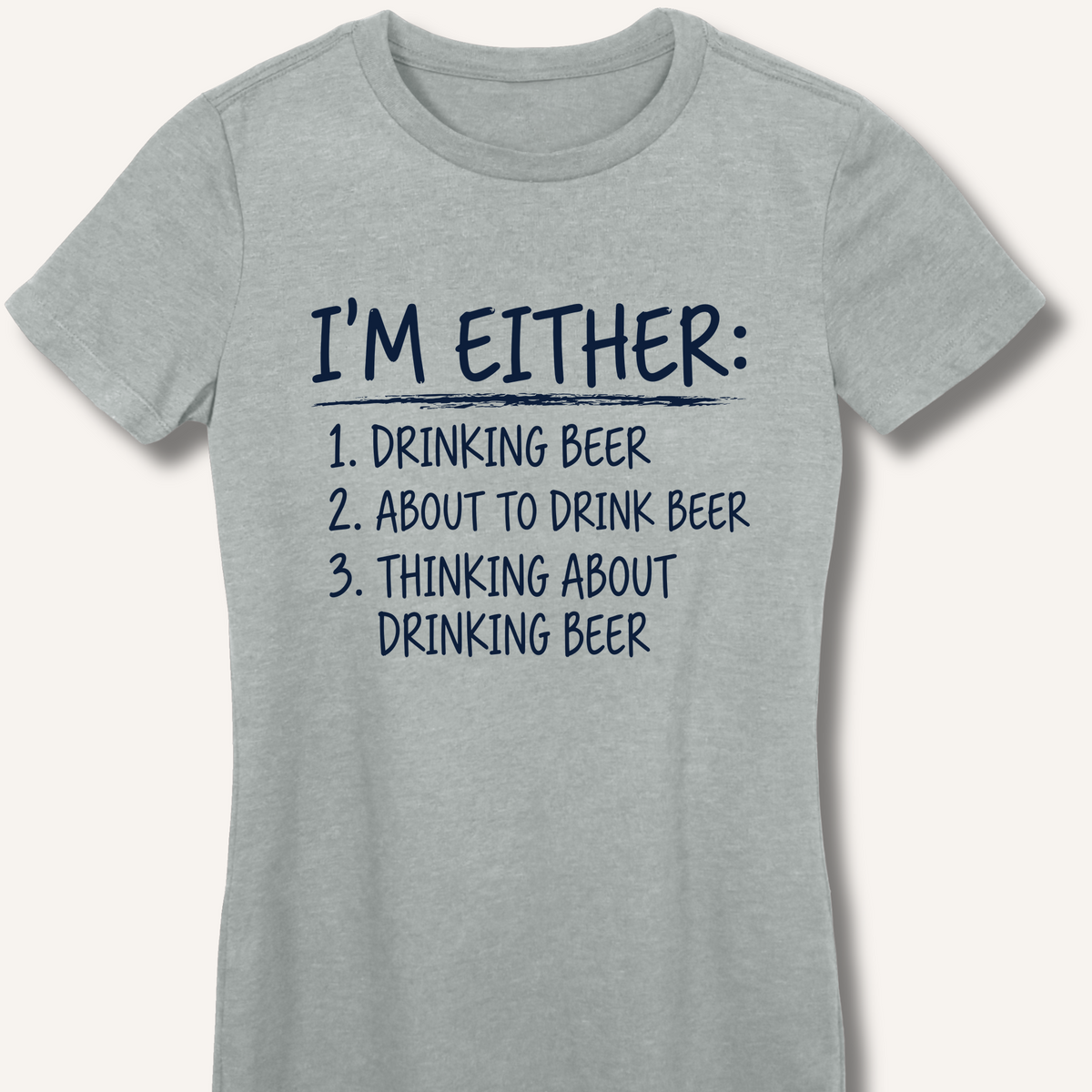 I'm Either: Drinking Beer Women's Fitted T-Shirt – Sport Grey