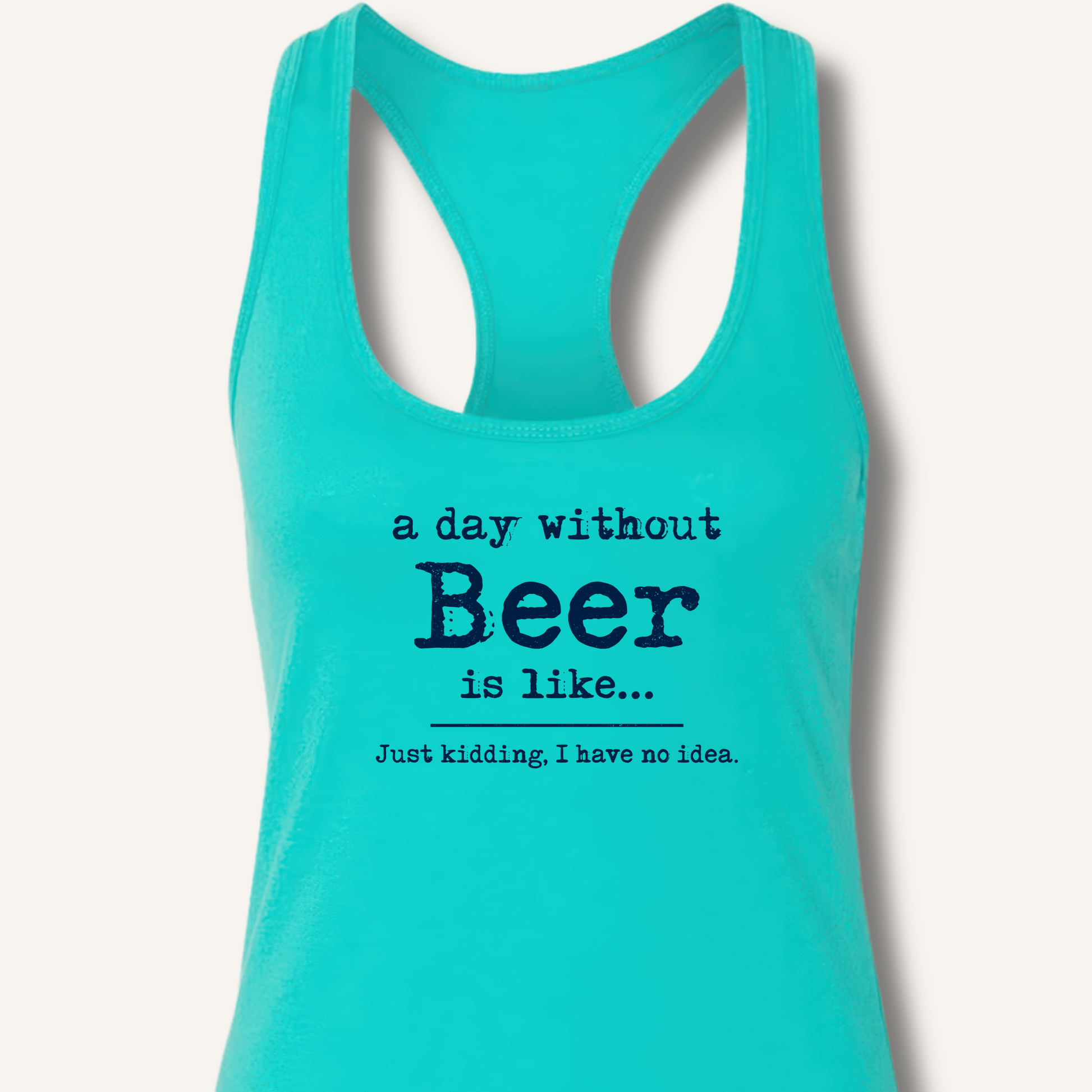 A Day Without Beer Racerback Tank – Solid Tahiti Blue