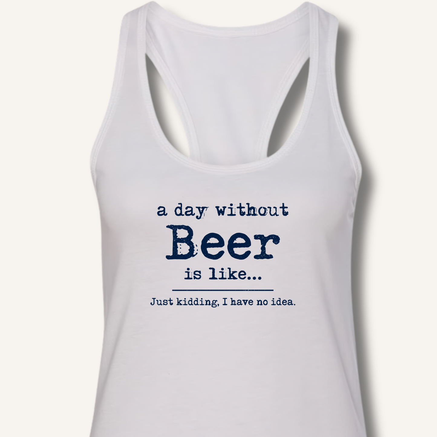 A Day Without Beer Racerback Tank – Solid White
