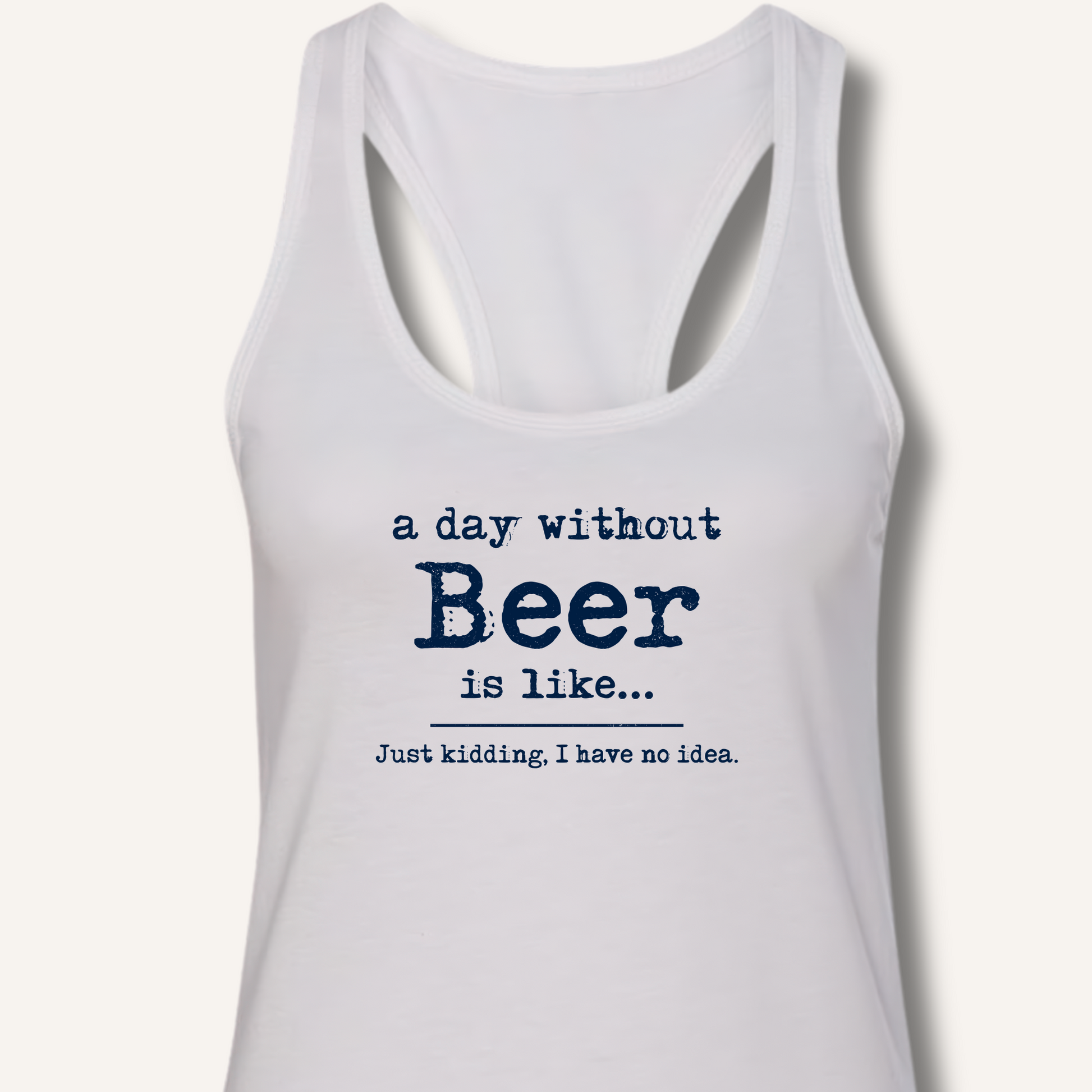 A Day Without Beer Racerback Tank – Solid White