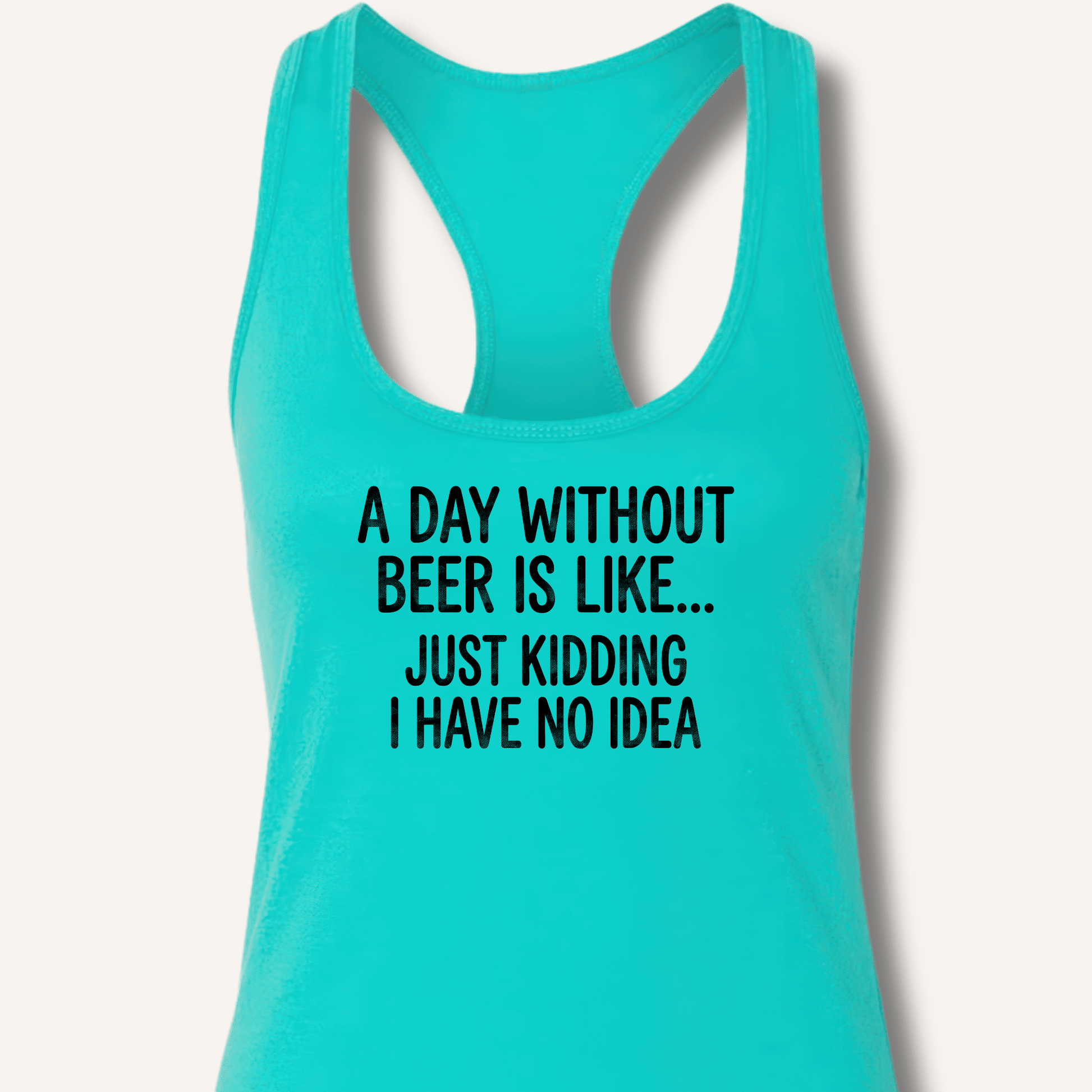 A Day Without Beer Is Like... Racerback Tank - Sip & Shirt