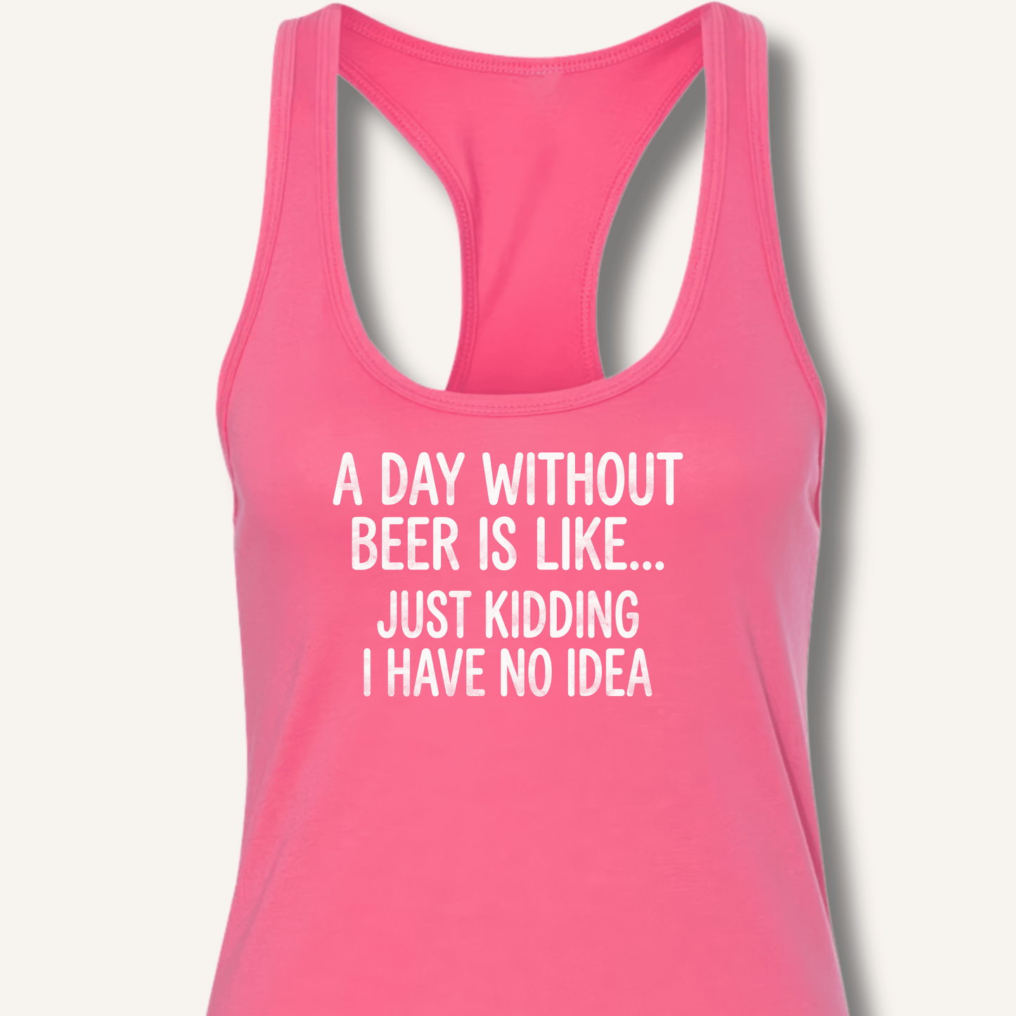 A Day Without Beer Is Like... Racerback Tank - Sip & Shirt