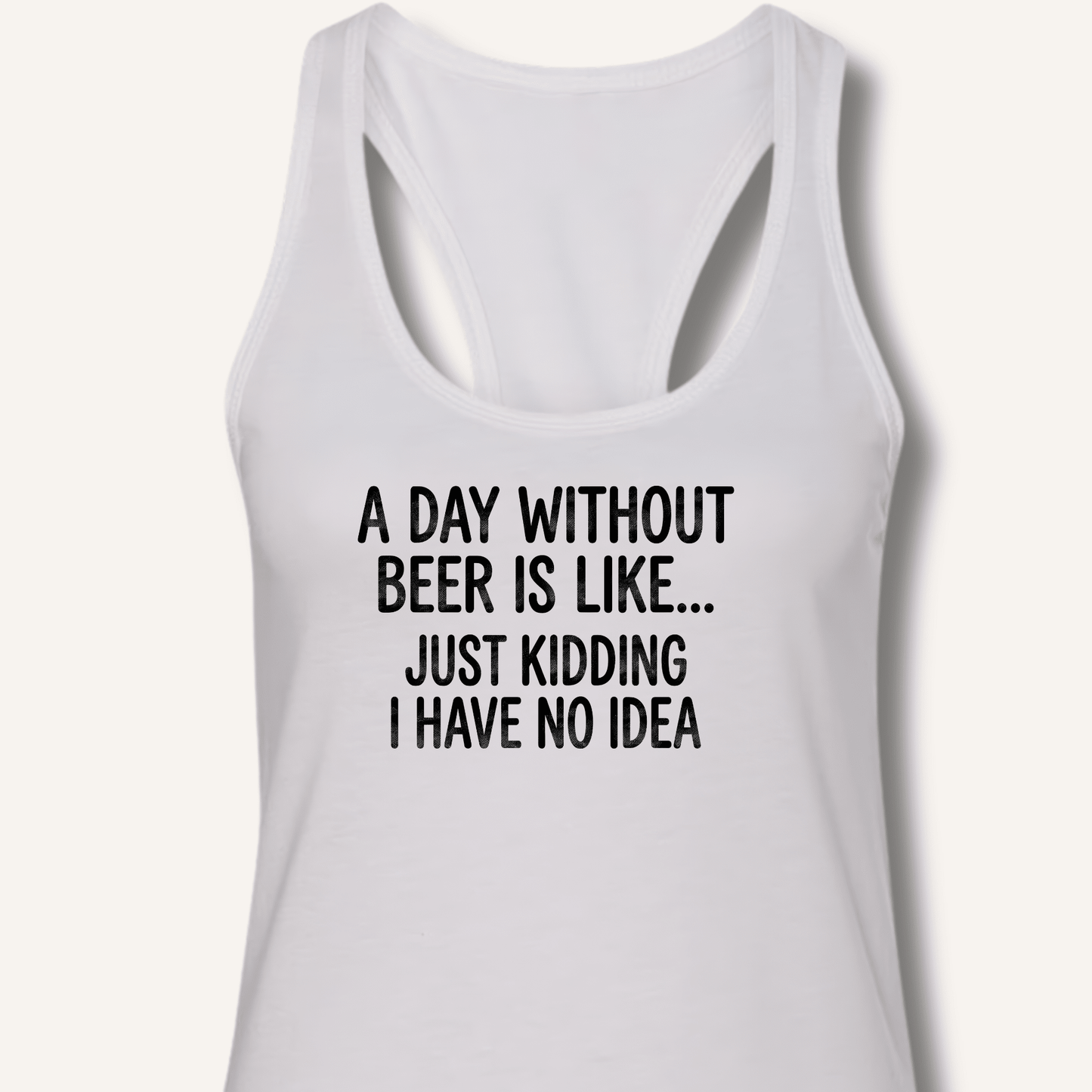 A Day Without Beer Is Like... Racerback Tank - Sip & Shirt