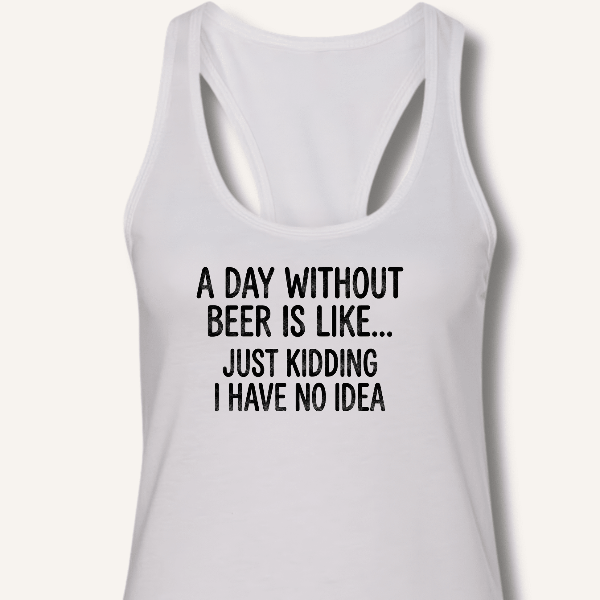 A Day Without Beer Is Like... Racerback Tank - Sip & Shirt