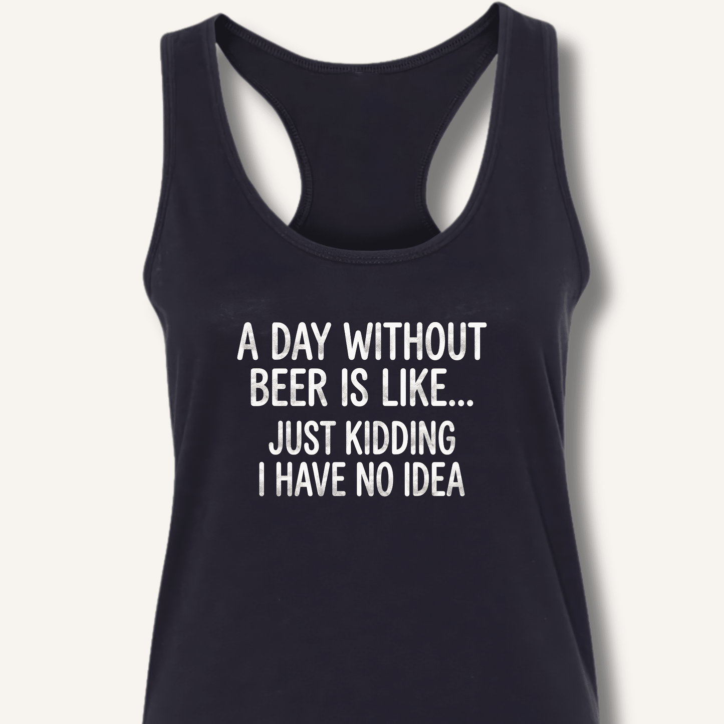 A Day Without Beer Is Like... Racerback Tank - Sip & Shirt