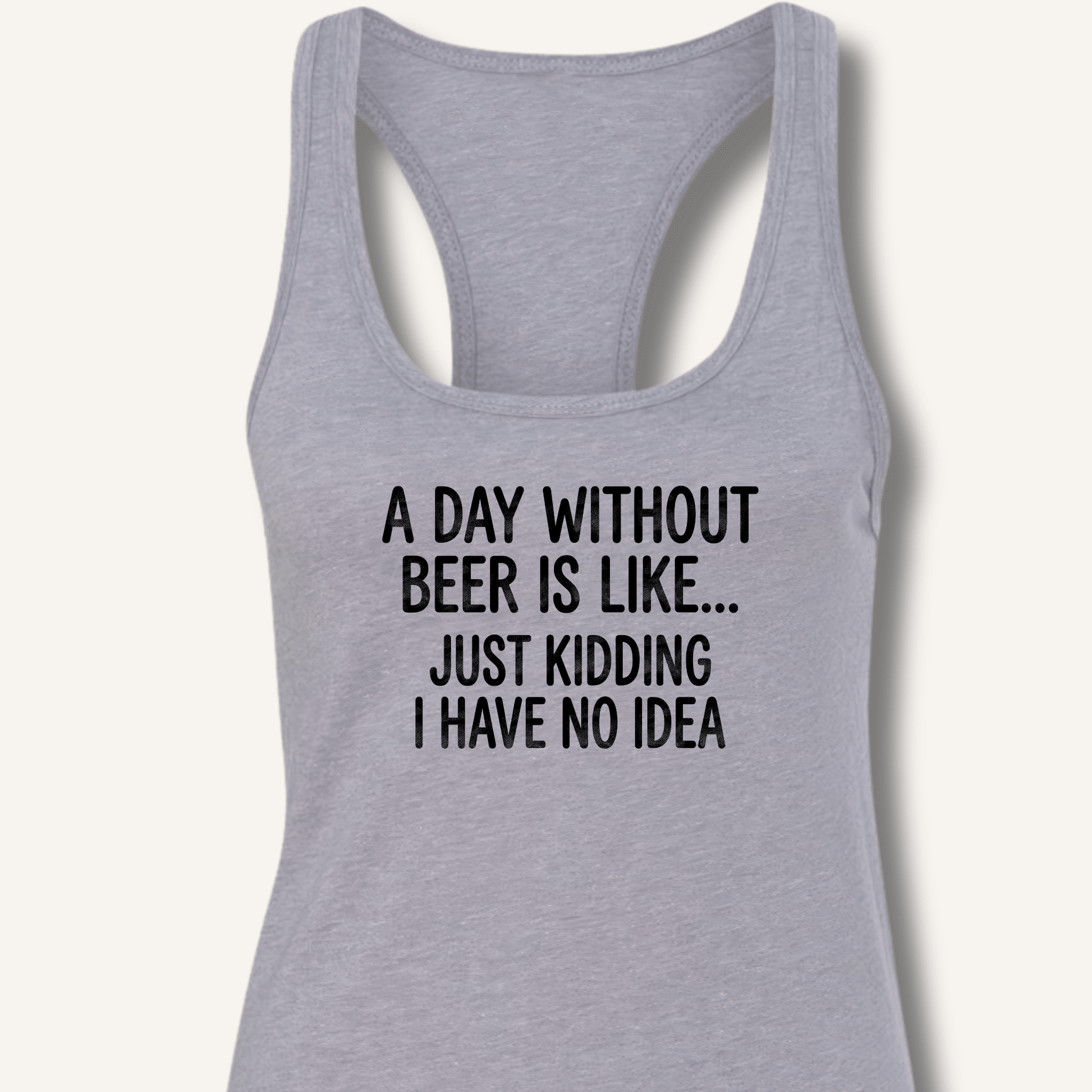A Day Without Beer Is Like... Racerback Tank - Sip & Shirt