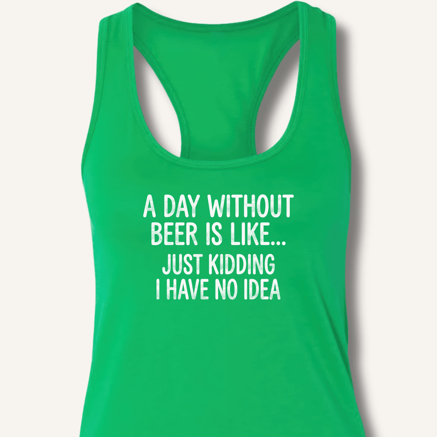 A Day Without Beer Is Like... Racerback Tank - Sip & Shirt