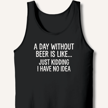 A Day Without Beer Is Like... Tank - Sip & Shirt