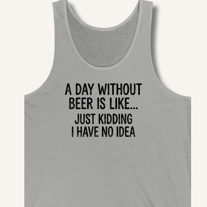 A Day Without Beer Is Like... Tank - Sip & Shirt
