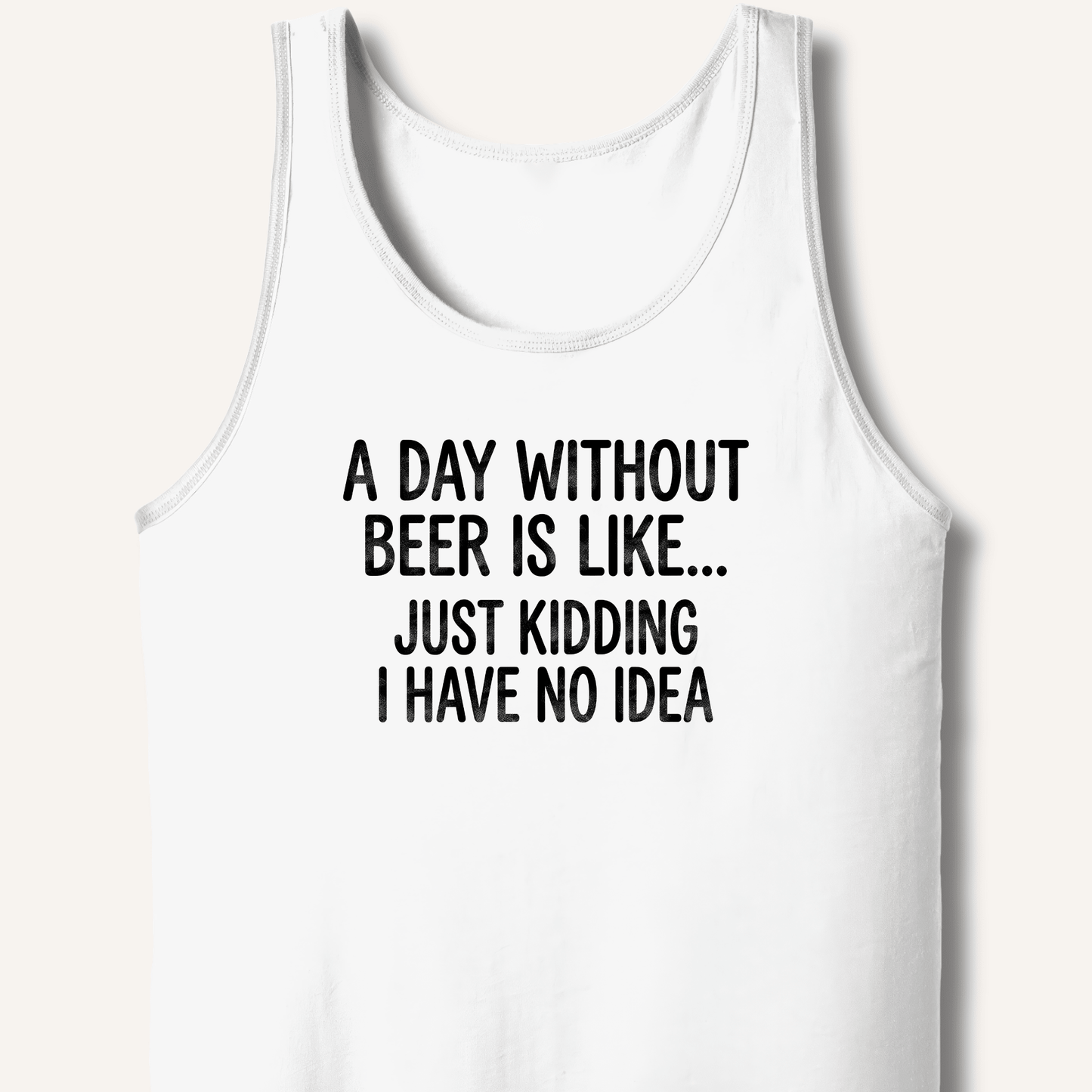 A Day Without Beer Is Like... Tank - Sip & Shirt