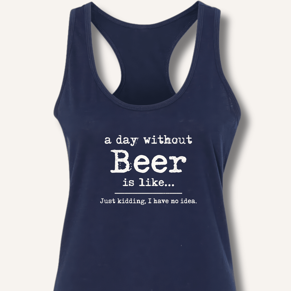 A Day Without Beer Racerback Tank - Sip & Shirt