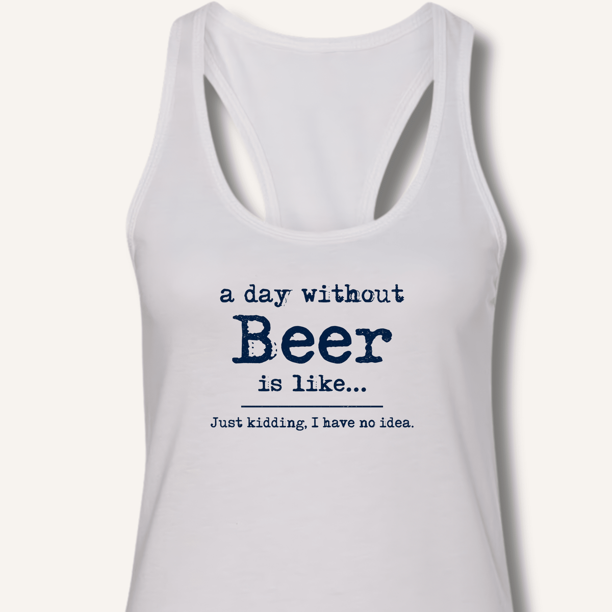 A Day Without Beer Racerback Tank - Sip & Shirt