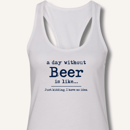 A Day Without Beer Racerback Tank - Sip & Shirt